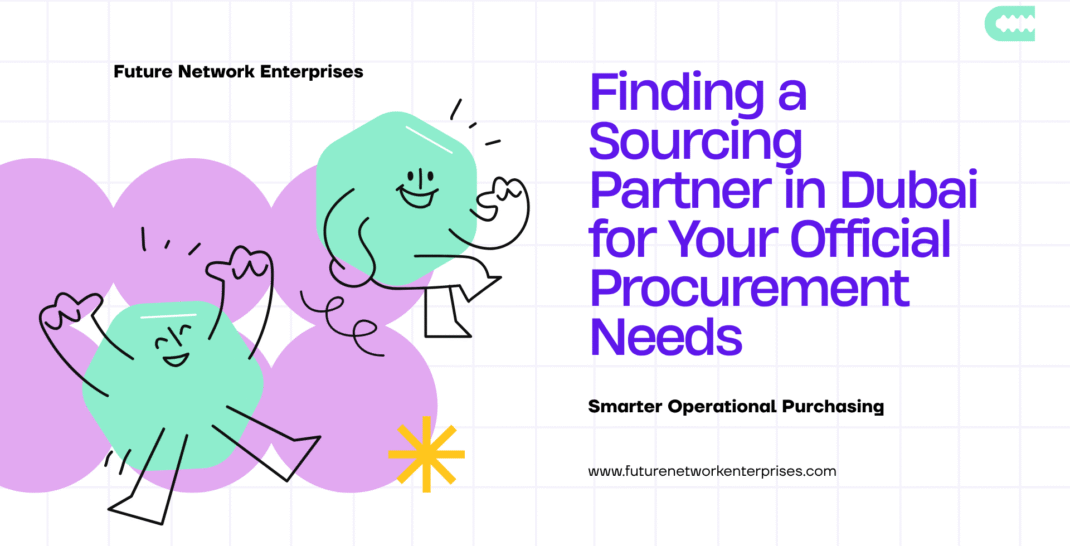 Finding a Sourcing Partner in Dubai for Your Official Procurement Needs